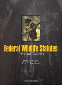 Federal Wildlife Statutes: Texts and Contexts