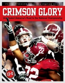 Crimson Glory: Undefeated Alabama's Road to The National Championship