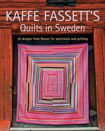 Kaffe Fassett's Quilts in Sweden: 20 Designs from Rowan for Patchwork Quilting