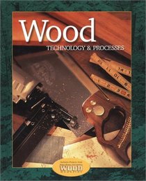 Wood Technology  Processes, Student Text