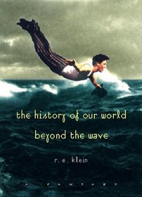 The History Of Our World Beyond The Wave: A Fantasy