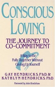 Conscious Loving : The Journey to Co-Committment