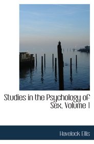 Studies in the Psychology of Sex, Volume 1: The Evolution of Modesty, The Phenomena of Sexual