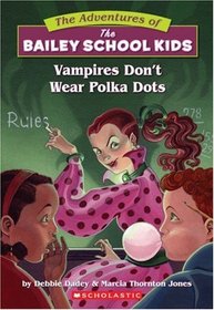 Vampires Don't Wear Polka Dots (Bailey School Kids, Bk 1)