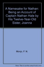 A Namesake for Nathan: Being an Account of Captain Nathan Hale by His Twelve-Year-Old Sister, Joanna