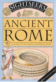 Ancient Rome: A Guide to the Glory of Imperial Rome (Sightseers)