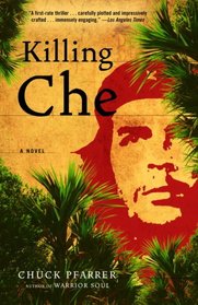 Killing Che: A Novel