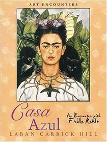 Casa Azul: An Encounter with Frida Kahlo (Art Encounters)