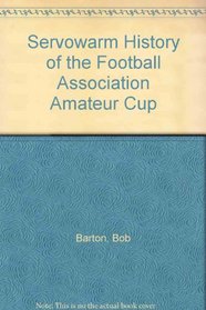 Servowarm History of the Football Association Amateur Cup