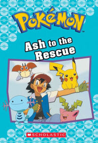 Ash to the Rescue (Pokmon Classic Chapter Book #15) (Pokmon Chapter Books)