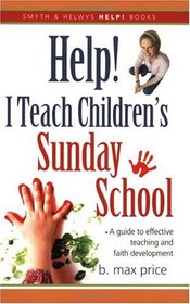 Help! I Teach Children's Sunday School (Smyth & Helwys Help! Books)