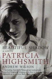 Beautiful Shadow : A Life of Patricia Highsmith