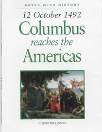 Columbus Reaches the Americas: October 12, 1492 (Dates With History)