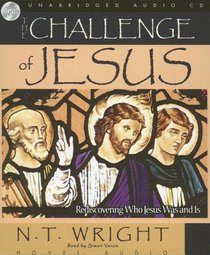 The Challenge of Jesus: Rediscovering Who Jesus Was and Is
