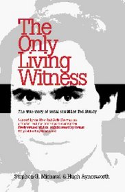 The Only Living Witness: The True Story of Serial Sex Killer Ted Bundy