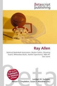 Ray Allen: National Basketball Association, Boston Celtics, Shooting Guard, Milwaukee Bucks, Seattle SuperSonics, NBA All-Star Game