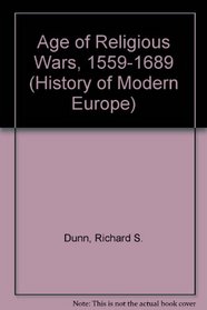 The age of religious wars, 1559-1689, (History of modern Europe)