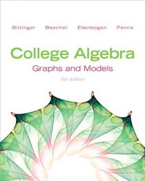 College Algebra: Graphs and Models and Graphing Calculator Manual (5th Edition)