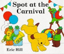 Spot at the Carnival: Board Book