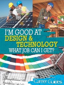 Design and Technology: What Job Can I Get? (I'm Good at)