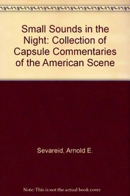 Small Sounds in the Night: A Collection of Capsule Commentaries on the American Scene