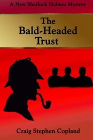 The Bald-Headed Trust: A New Sherlock Holmes Mystery