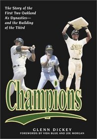 Champions: The Story of the First Two Oakland A's Dynasties and the Building of the Third