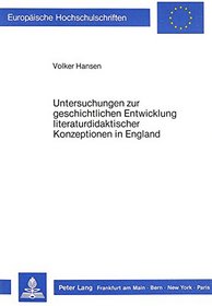 Untersuchungen Zur Geschchtlichen Entwicklung Literaturdidaktischer Konzeptronen (European university studies. Series XIV, Anglo-Saxon language and literature)