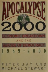 Apocalypse 2000: Economic Breakdown and the Suicide of Democracy 1989-2000