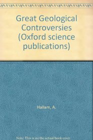 Great Geological Controversies (Oxford Science Publications)