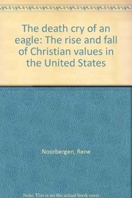 The death cry of an eagle: The rise and fall of Christian values in the United States