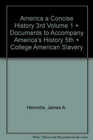 America A Concise History 3e Volume 1 & Documents to Accompany America's History 5e & College American Slavery