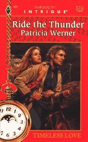 Ride the Thunder (Timeless Love) (Harlequin Intrigue, No 431)