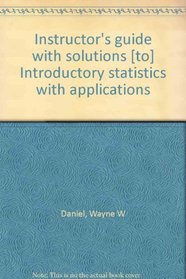 Instructor's guide with solutions to Introductory Statistics with Applications