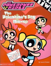 Powerpuff Girls : The Valentine's Day Mix-up (PowerPuff Girls)