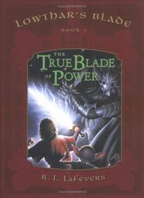 True Blade of Power, The (Lowthar's Blade # 3)
