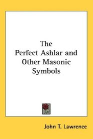 The Perfect Ashlar and Other Masonic Symbols