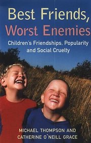 Best Friends, Worst Enemies: Children's Friendships, Popularity and Social Cruelty