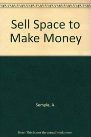 Sell Space to Make Money