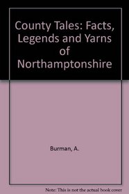 County Tales: Facts, Legends and Yarns of Northamptonshire