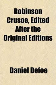 Robinson Crusoe, Edited After the Original Editions