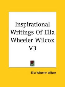 Inspirational Writings Of Ella Wheeler Wilcox V3