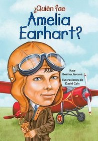 Quien fue Amelia Earhart?/ Who Was Amelia Earhart? (Spanish Edition) (Quien Fue?)