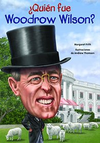 Quin fue Woodrow Wilson? (quin Fue? / Who Was?) (Spanish Edition)