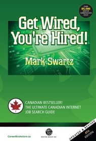 Get Wired, You're Hired: The Canadian Internet Job Search Guide