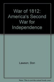 War of 1812: America's Second War for Independence