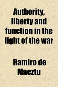 Authority, liberty and function in the light of the war