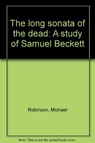 The long sonata of the dead: A study of Samuel Beckett