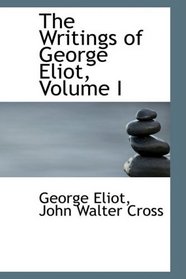 The Writings of George Eliot, Volume I