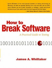 How to Break Software: A Practical Guide to Testing: AND Software Engineering